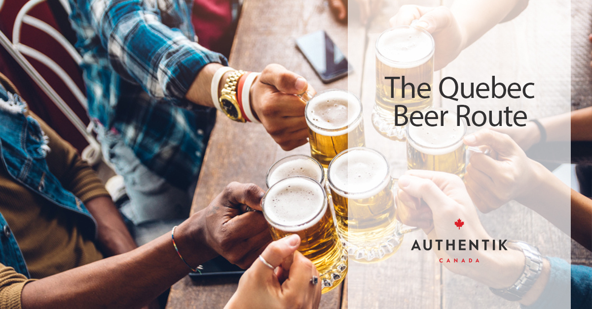 The Quebec Beer Route | Authentik Canada blog